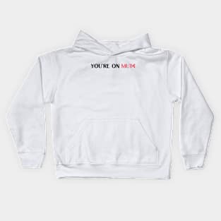 You are on mute funny saying Kids Hoodie